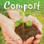 Compost: How to Make – How to Use – Everyday Tips
