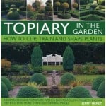 Topiary in the Garden: How to Clip, Train and Shape Plants